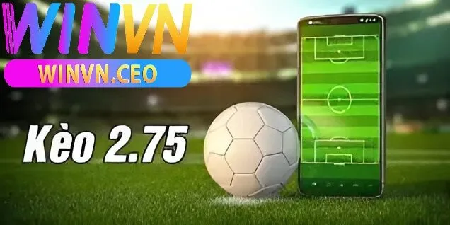 Kèo tài xỉu 2.75 winvn Bí quyết chơi hiệu quả từ cao thủ 1 Kèo tài xỉu 2.75 là gì?